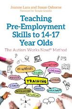 Teaching Pre-Employment Skills to 14–17-Year-Olds: The Autism Works Now!® Method