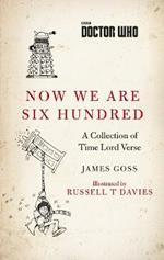 Doctor Who: Now We Are Six Hundred: A Collection of Time Lord Verse