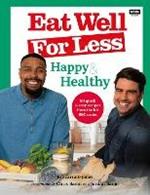 Eat Well for Less: Happy & Healthy: 80 quick & easy recipes from the hit BBC series