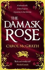 The Damask Rose: The enthralling historical novel: The friendship of a queen of England comes at a price . . .