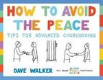 How to Avoid the Peace: Tips for advanced churchgoing