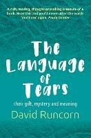 The Language of Tears: Their gift, mystery and meaning