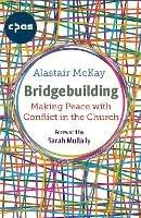 Bridgebuilding: Making peace with conflict in the Church