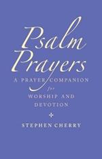 Psalm Prayers: A companion for worship and devotion