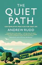 The Quiet Path: Contemplative practices for daily life