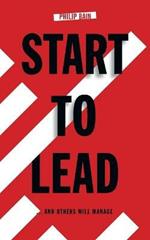 Start to Lead... and Others Will Manage