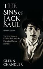 The Sins of Jack Saul: The True Story of Dublin Jack and the Cleveland Street Scandal