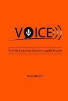 VOICE: The Little Book of an Executive Coach's Wisdom