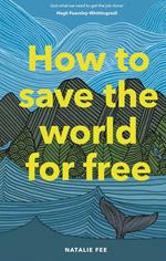 How to Save the World For Free