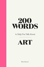 200 Words to Help You Talk About Art