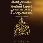 Shakib Arsalan’s Why Muslims Lagged Behind and Others Progressed