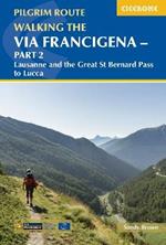 Walking the Via Francigena Pilgrim Route - Part 2: Lausanne and the Great St Bernard Pass to Lucca