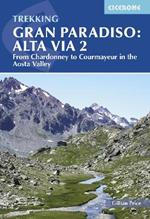 Trekking Gran Paradiso: Alta Via 2: From Chardonney to Courmayeur in the Aosta Valley