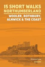 Short Walks in Northumberland: Wooler, Rothbury, Alnwick and the coast