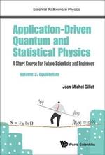 Application-driven Quantum And Statistical Physics: A Short Course For Future Scientists And Engineers - Volume 2: Equilibrium