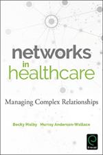 Networks in Healthcare: Managing Complex Relationships