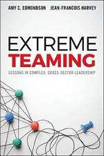 Extreme Teaming: Lessons in Complex, Cross-Sector Leadership