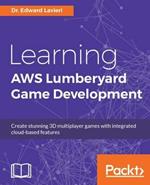 Learning AWS Lumberyard Game Development