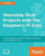 Wearable-Tech Projects with the Raspberry Pi Zero