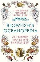 Blowfish's Oceanopedia: 291 Extraordinary Things You Didn't Know About the Sea