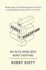 The Perils of Perception: Why We’re Wrong About Nearly Everything