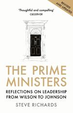 The Prime Ministers: Reflections on Leadership from Wilson to Johnson