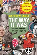 The Way It Was: Life in Elizabeth’s Britain, 1952-1979
