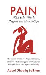 Pain: What It Is, Why It Happens and How to Cope