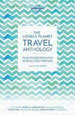 Lonely Planet The Lonely Planet Travel Anthology: True stories from the world's best writers
