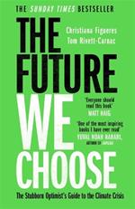 The Future We Choose: 'Everyone should read this book' MATT HAIG