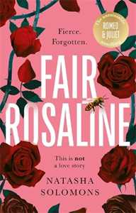 Libro in inglese Fair Rosaline: THE DARK, CAPTIVATING AND SUBVERSIVE UNTELLING OF SHAKESPEARE'S ROMEO AND JULIET Natasha Solomons