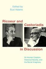 Ricoeur and Castoriadis in Discussion: On Human Creation, Historical Novelty, and the Social Imaginary