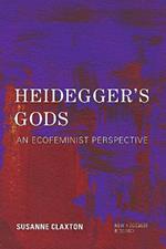 Heidegger's Gods: An Ecofeminist Perspective