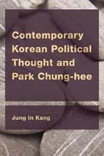 Contemporary Korean Political Thought and Park Chung-hee