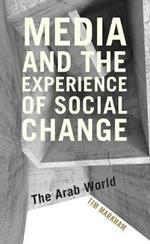 Media and the Experience of Social Change: The Arab World