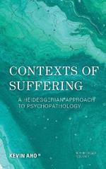 Contexts of Suffering: A Heideggerian Approach to Psychopathology