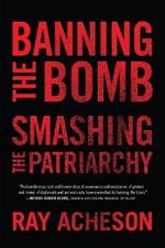 Banning the Bomb, Smashing the Patriarchy