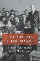 The Morals of the Market: Human Rights and the Rise of Neoliberalism