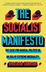 The Socialist Manifesto: The Case for Radical Politics in an Era of Extreme Inequality