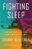 Fighting Sleep: The War for the Mind and the US Military