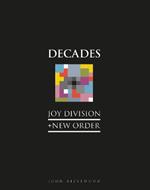 Joy Division + New Order: Decades