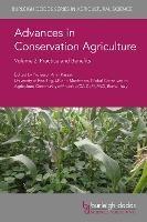 Advances in Conservation Agriculture Volume 2: Practice and Benefits