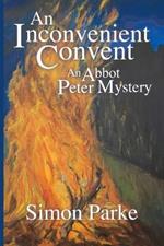 An Inconvenient Convent: An Abbot Peter Mystery