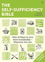 The Self-sufficiency Bible: 100s of Ways to Live More Sustainably - Wherever You Are
