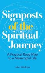 Signposts of the Spiritual Journey: A Practical Road Map to a Meaningful Life