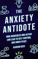 The Anxiety Antidote: How awareness and action can lead to self-control and inner peace