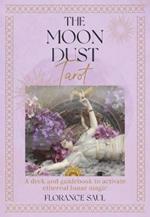 The Moon Dust Tarot: A deck and guidebook to activate ethereal lunar magic