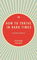 How to Thrive in Hard Times