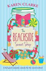 The Beachside Sweet Shop: A feel good romantic comedy