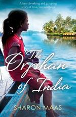 The Orphan of India: A heartbreaking and gripping story of love, loss and hope